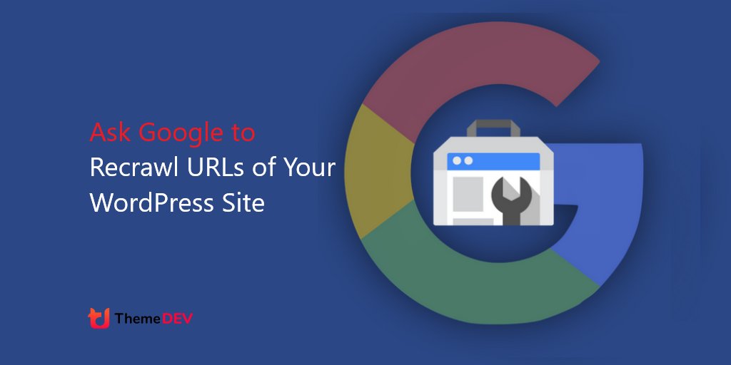 Ask Google to Recrawl URLs of Your WordPress Site