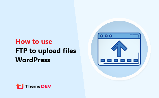 How to use FTP to upload files to WordPress for Beginners