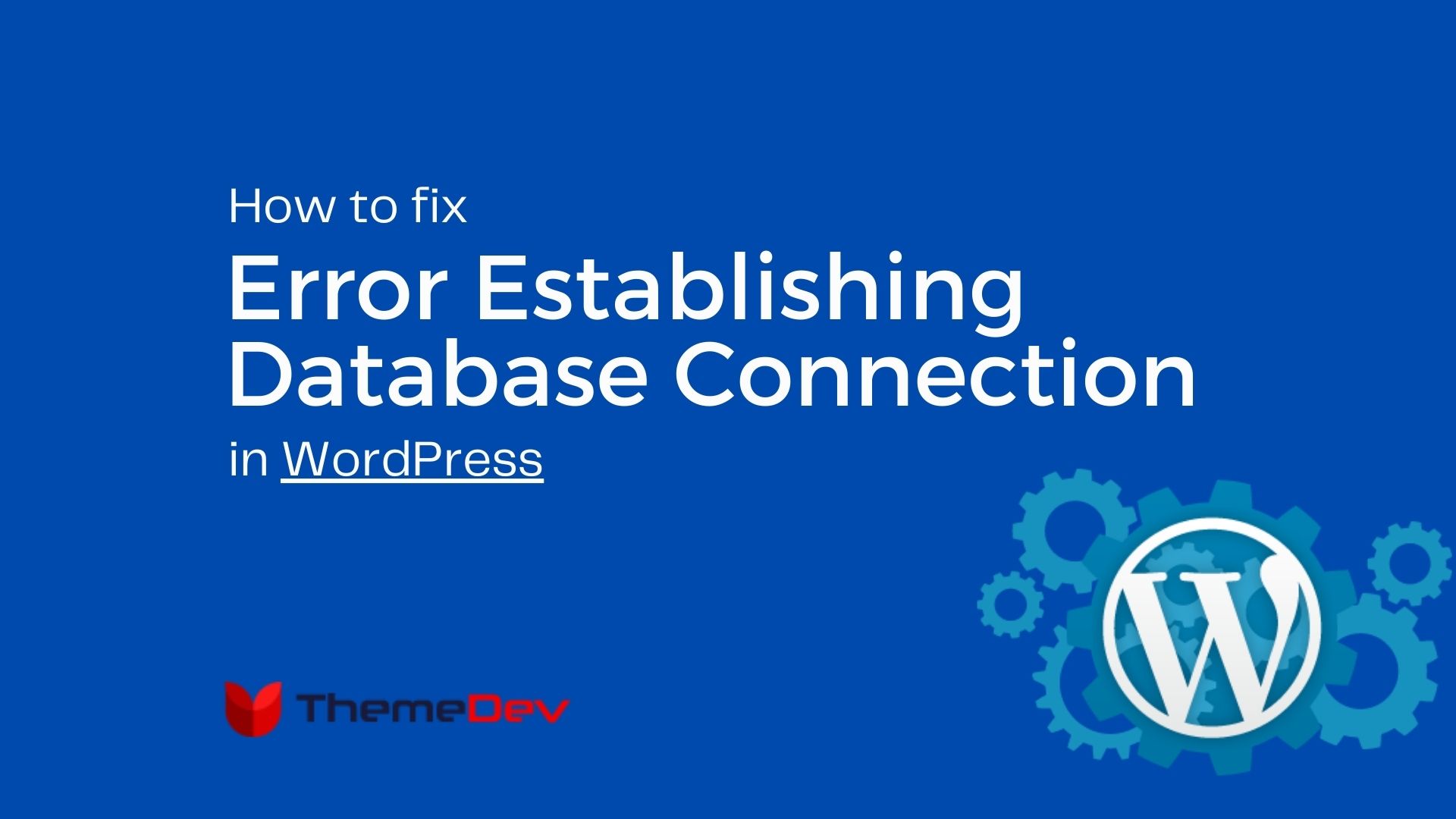 How to Fix the WordPress Error Establishing a Database Connection