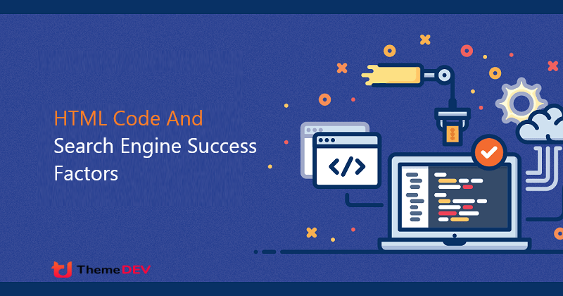 HTML Code And Search Engine Success Factors