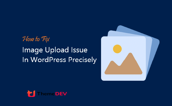 How to Fix Image Upload Issue in WordPress Precisely?