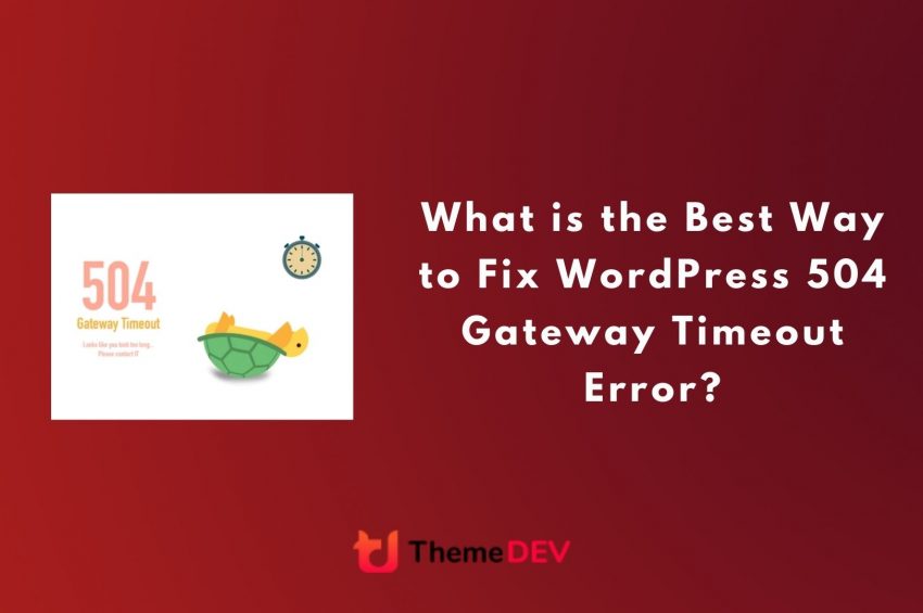 What is The Best Way to Fix WordPress 504 Gateway Timeout Error?