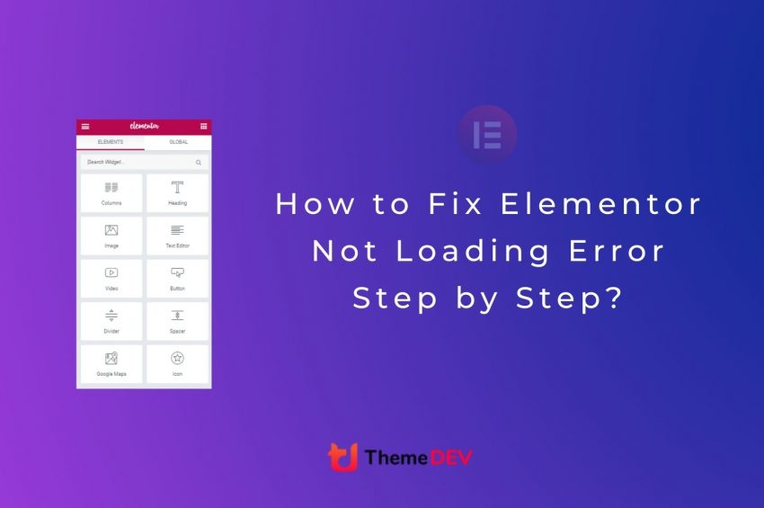 How to Fix Elementor Not Loading Error Step by Step?