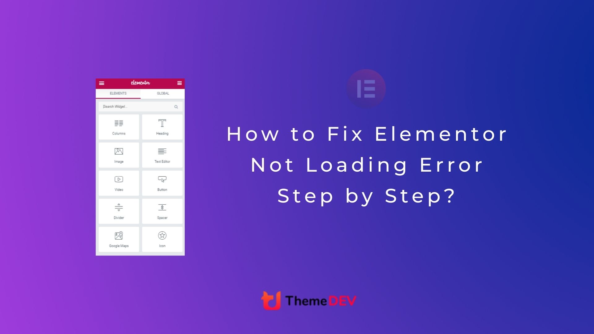 How to Fix Elementor Not Loading Error Step by Step?