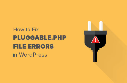 How to Fix Pluggable.php File Errors in WordPress