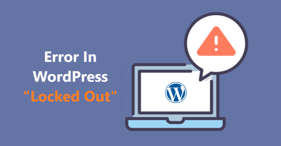 How To Solve Error In WordPress “You Have Been Locked Out”