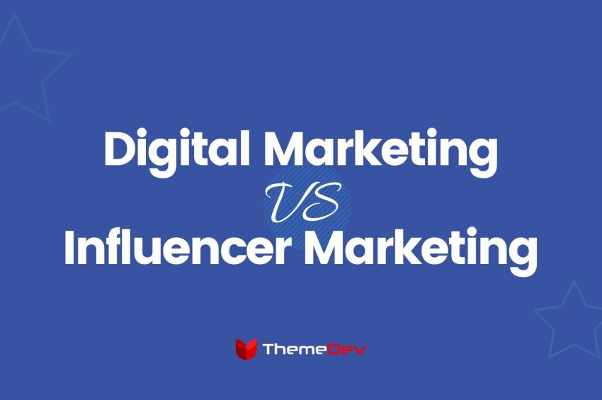 Digital Marketing vs. Influencer Marketing