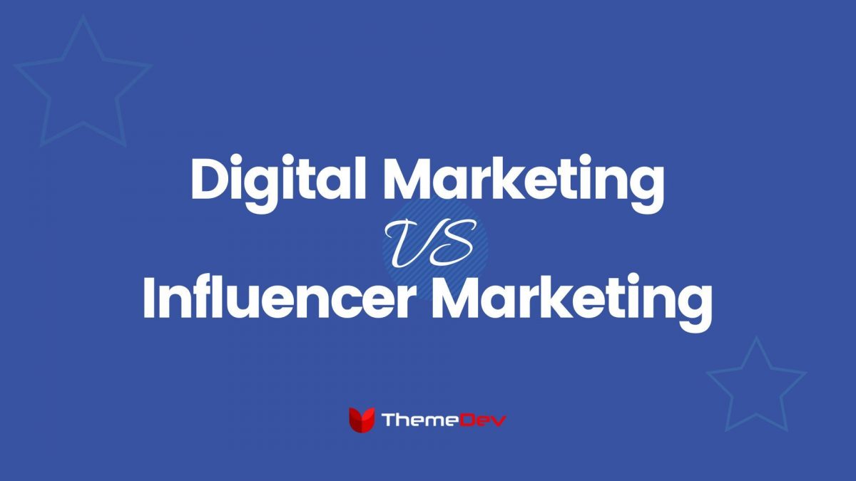Digital Marketing vs. Influencer Marketing