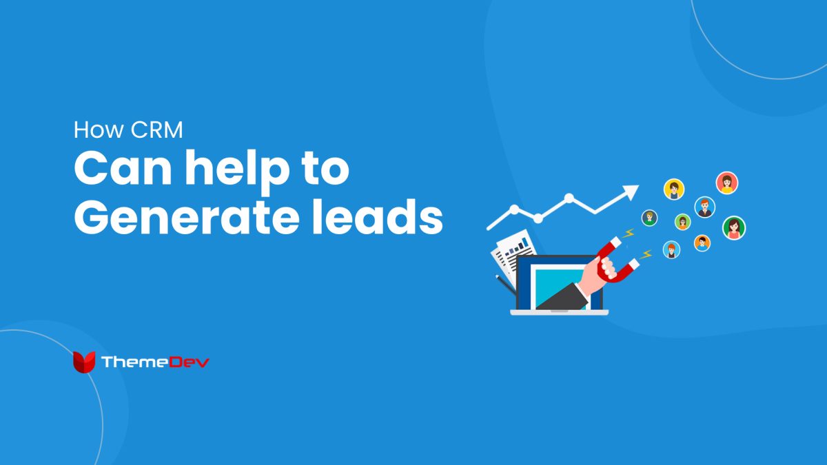 How CRM Can Help To Generate Leads