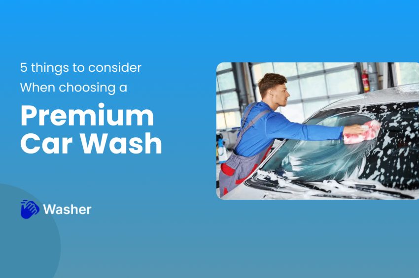 5 Things to Consider When Choosing a Premium Car Wash