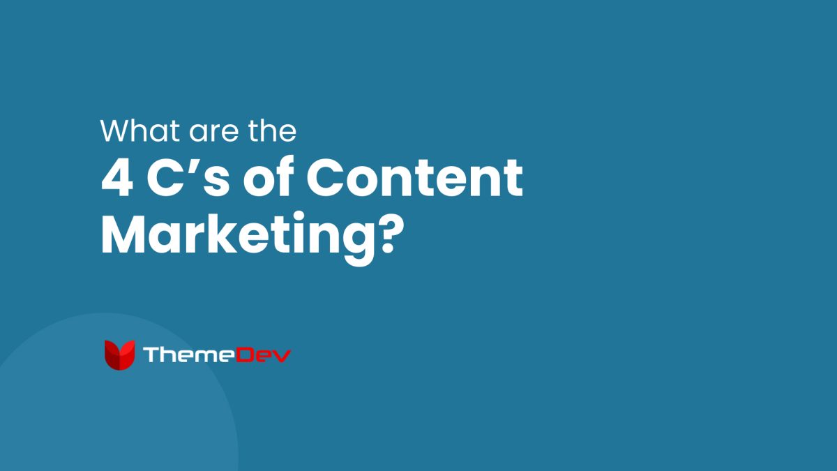 what-are-the-4-c-s-of-content-marketing-themedev